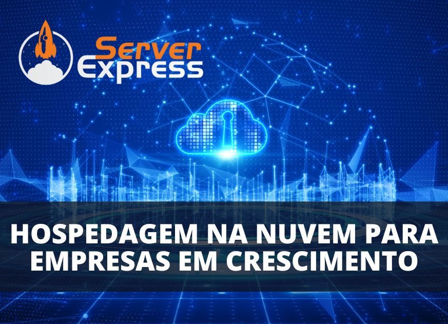 Hospedagem na nuvem: 8 benefícios para empresas em crescimento