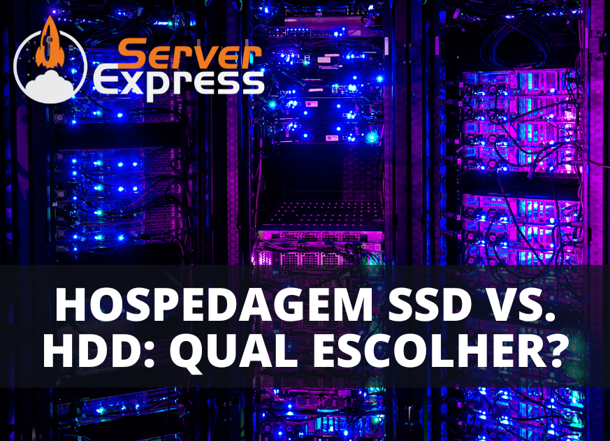 Hospedagem SSD vs HDD: Qual é a Melhor Escolha em 2024?