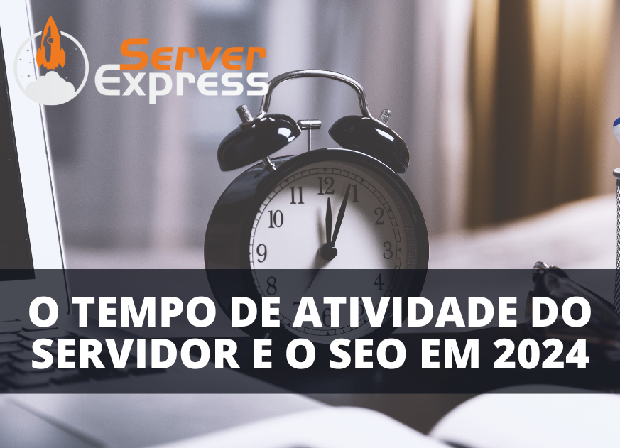 Os Impactos do Tempo de Atividade do Servidor no SEO em 2024