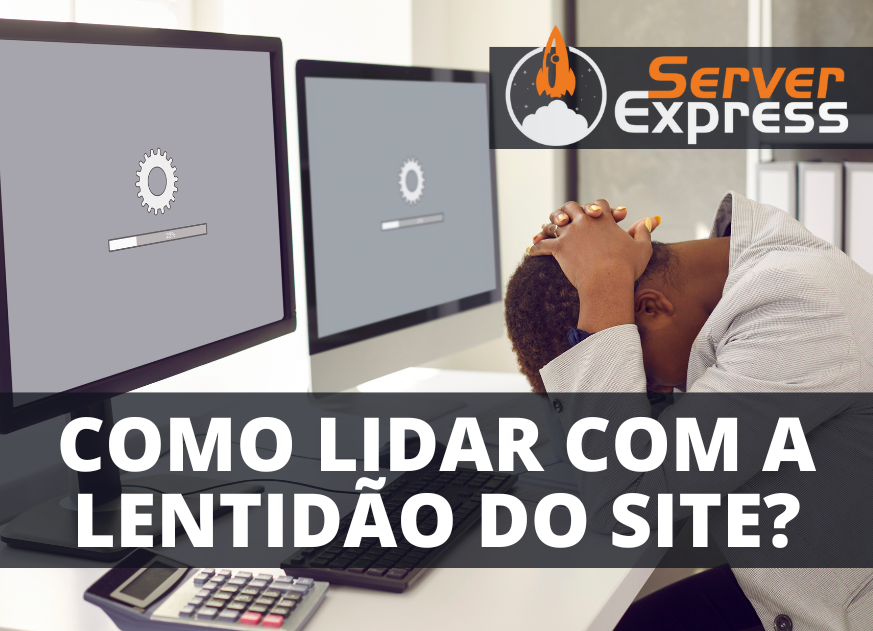 Lentidão do site e os servidores: 9 formas de resolver