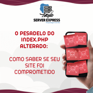 O Pesadelo do index.php Alterado: Como Saber se Seu Site Foi Comprometido
