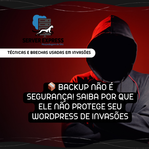 📦 Backup não é segurança! Saiba por que ele não protege seu WordPress de invasões