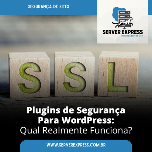 Plugins de Segurança Para WordPress: Qual Realmente Funciona?