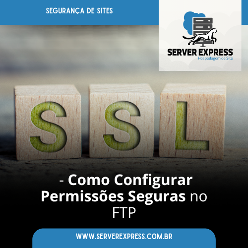 Como Configurar Permissões Seguras no FTP