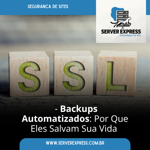 Backups Automatizados: Por Que Eles Salvam Sua Vida