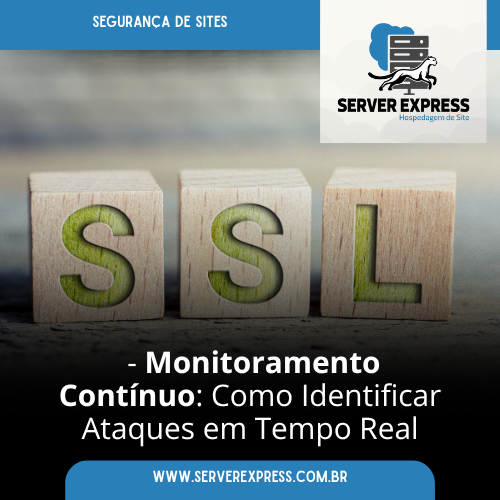 Monitoramento Contínuo: Como Identificar Ataques em Tempo Real