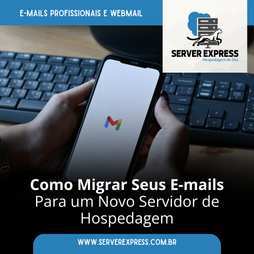 “Como Migrar Seus E-mails Para um Novo Servidor de Hospedagem”