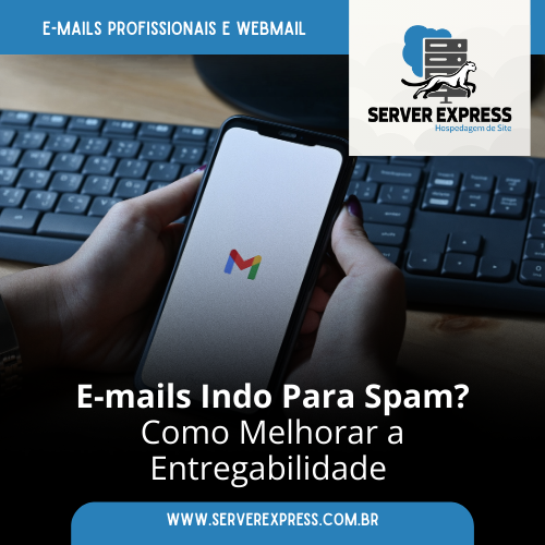 E-mails Indo Para Spam? Como Melhorar a Entregabilidade