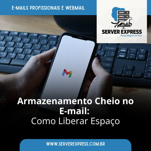 Armazenamento Cheio no E-mail: Como Liberar Espaço