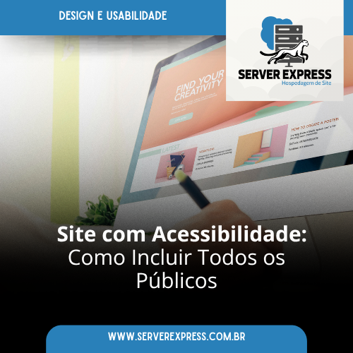 Site com Acessibilidade: Como Incluir Todos os Públicos