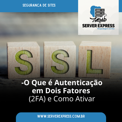 O Que é Autenticação em Dois Fatores (2FA) e Como Ativar
