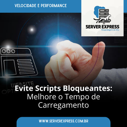 Evite Scripts Bloqueantes: Melhore o Tempo de Carregamento