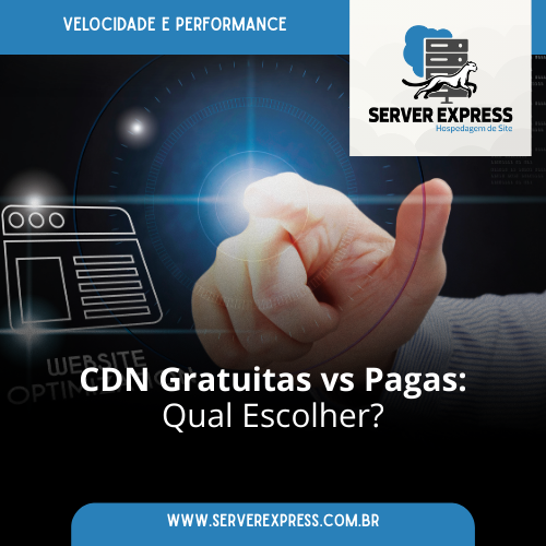 CDN Gratuitas vs Pagas: Qual Escolher?