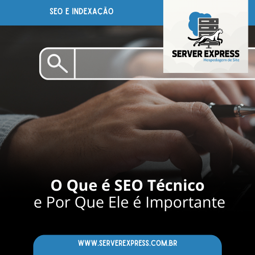 O Que é SEO Técnico e Por Que Ele é Importante