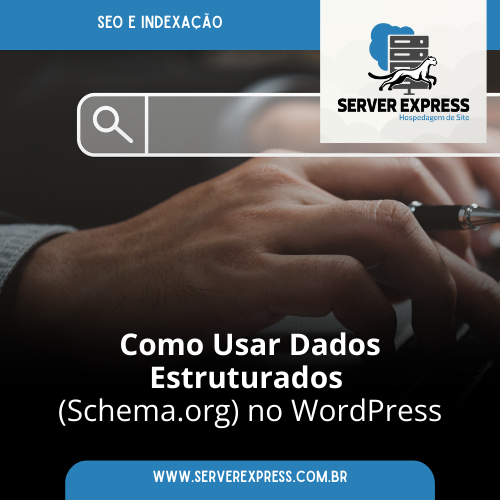 Como Usar Dados Estruturados (Schema.org) no WordPress