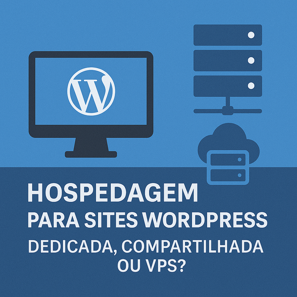 Hospedagem para Sites WordPress: Dedicada, Compartilhada ou VPS?